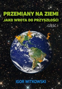 Przemiany na Ziemi jako wrota do przyszłości cz.1 (wyd.2)