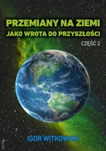 Przemiany na Ziemi jako wrota do przyszłości cz.2