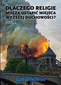 Dlaczego religie muszą ustąpić miejsca wyższej duchowości cz.2